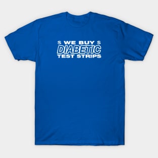 We Buy Diabetic Test Strips T-Shirt